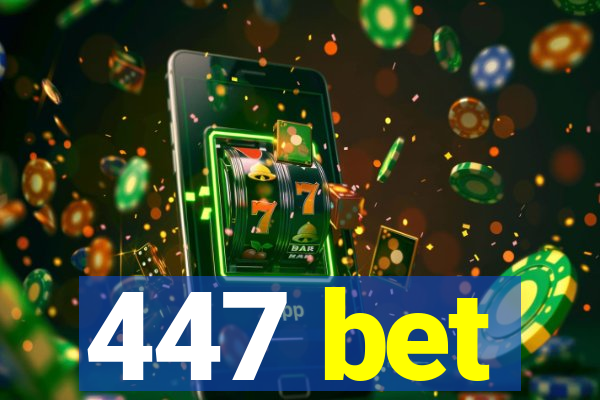 447 bet